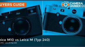 Leica M10 vs Leica M (Typ 240): what are the key differences?